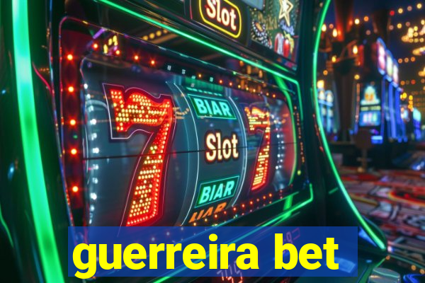 guerreira bet